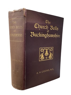 Lot 192 - A H COCKS: THE CHURCH BELLS OF BUCKINGHAMSHIRE,...