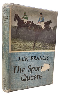 Lot 349 - DICK FRANCIS: THE SPORT OF QUEENS, London,...