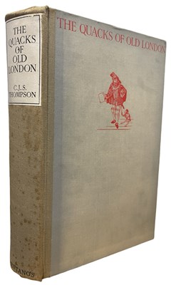 Lot 461 - C J S THOMPSON: THE OLD QUACKS OF LONDON, New...