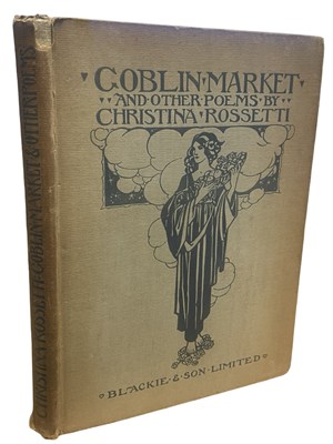 Lot 613 - CHRISTINA ROSSETTI: GOBLIN MARKET AND OTHER...