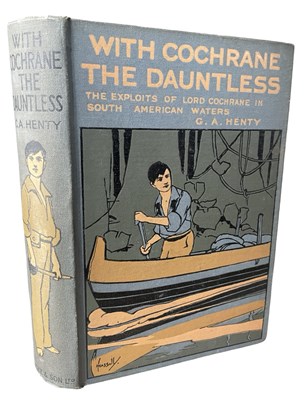 Lot 791 - G A HENTY: WITH COCHRANE THE DAUNTLESS. A TALE...