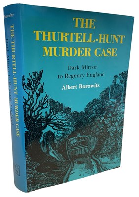 Lot 493 - ALBERT BOROWITZ: THE THURTELL-HUNT MURDER CASE...