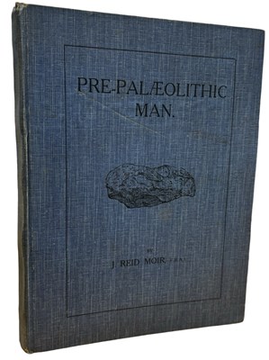 Lot 108 - J REID MOIR: PRE-PALAEOLITHIC MAN, Ipswich, W...