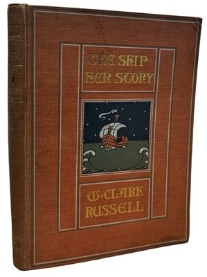 Lot 631 - W CLARK RUSSELL: THE SHIP - HER STORY, London,...