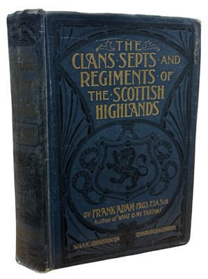 Lot 647 - FRANK ADAM: THE CLANS, SEPTS AND REGIMENTS OF...