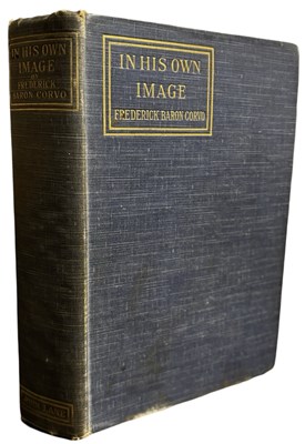 Lot 302 - Frederick Baron Corvo. In his own Image. John...