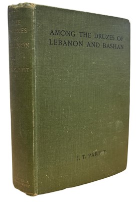 Lot 588 - JOSEPH T PARFIT: AMONG THE DRUZES OF LEBANON...