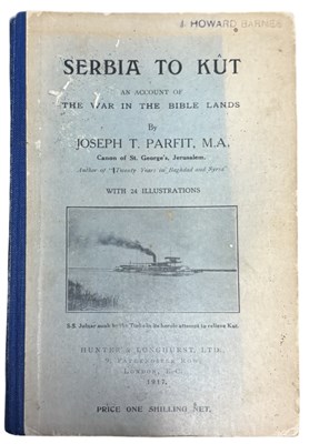 Lot 1125 - JOSEPH T PARFITT: SERBIA TO KUT - AN ACCOUNT...