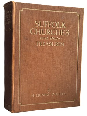 Lot 498 - H MUNRO CAUTLEY: SUFFOLK CHURCHES AND THEIR...