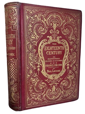 Lot 79 - PAUL LACROIX: THE XVIIITH CENTURY - ITS...