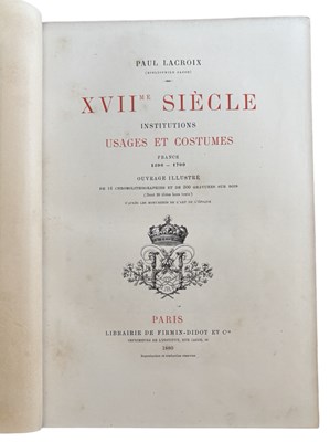 Lot 77 - PAUL LACROIX: XVIIME SIECLE - INSTITUTIONS,...