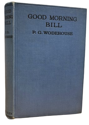 Lot 407 - P G WODEHOUSE: GOOR MORNING BILL, London,...