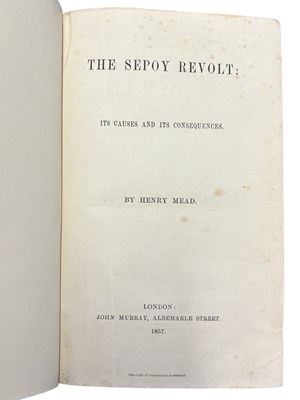 Lot 41 - HENRY MEAD: THE SEPOY REVOLT, London, John...