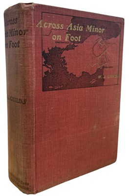 Lot 672 - W J CHILDS: ACROSS ASIA MINOR ON FOOT,...