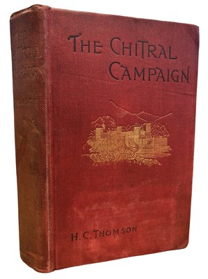 Lot 7 - H C THOMSON: THE CHITRAL CAMPAIGN, London,...