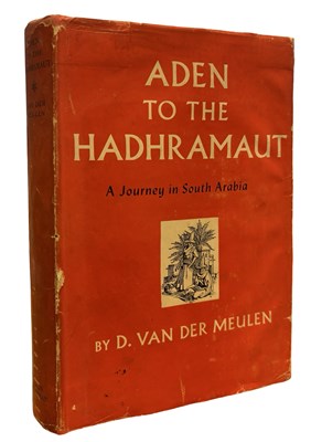 Lot 687 - D VAN DER MEULEN: ADEN TO THE HADHRAMAUT,...