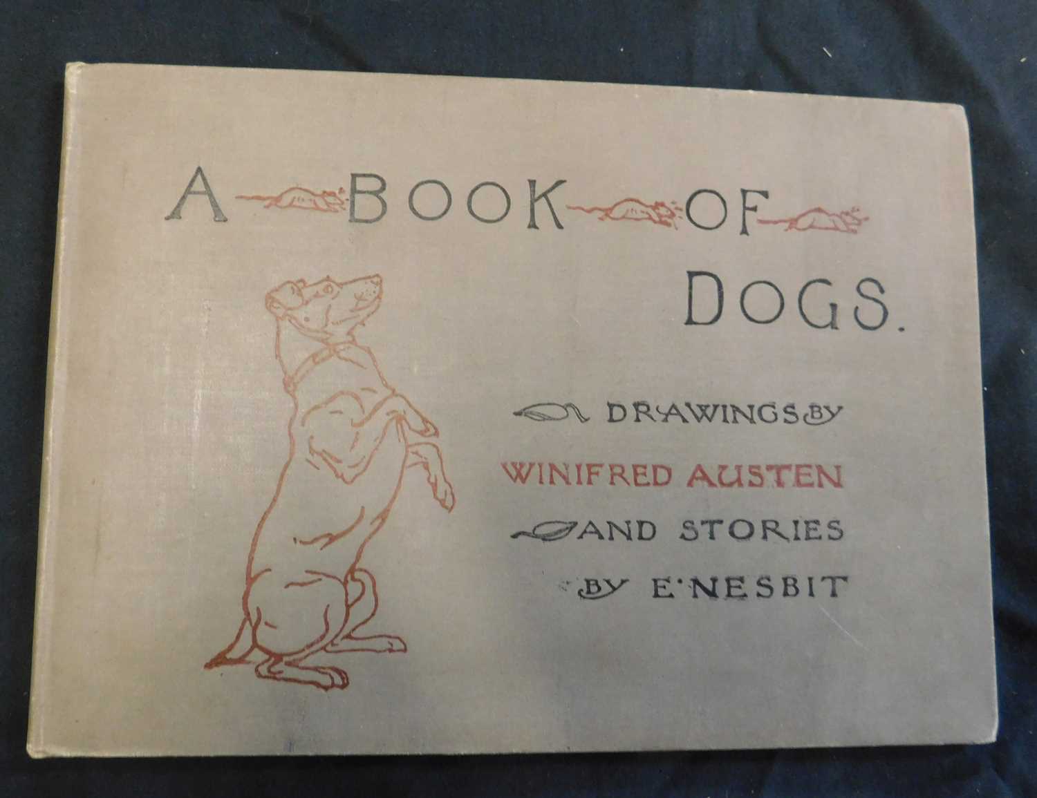 Lot 32 - EDITH NESBIT: A BOOK OF DOGS, ill Winifred...