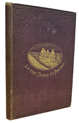 Lot 720 - F C WEBB: UP THE TIGRIS TO BAGDAD, London, E...