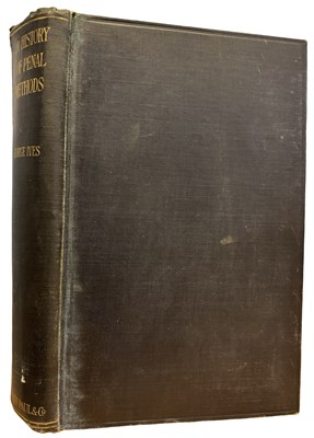 Lot 206 - GEORGE IVES: A HISTORY OF PENAL METHODS -...