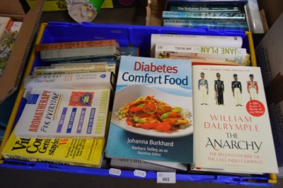 Lot 603 - BOX OF BOOKS - SOME NOVELS, HEALTH,...