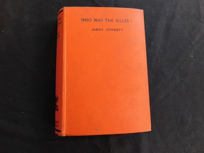 Lot 91 - JAMES CORBETT: WHO WAS THE KILLER?, London,...