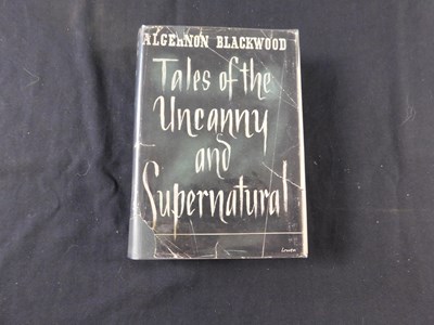 Lot 171 - ALGERNON BLACKWOOD: TALES OF THE UNCANNY AND...