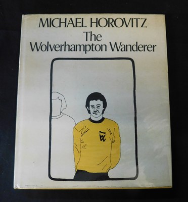Lot 101 - MICHAEL HOROVITZ: THE WOLVERHAMPTON WANDERER,...